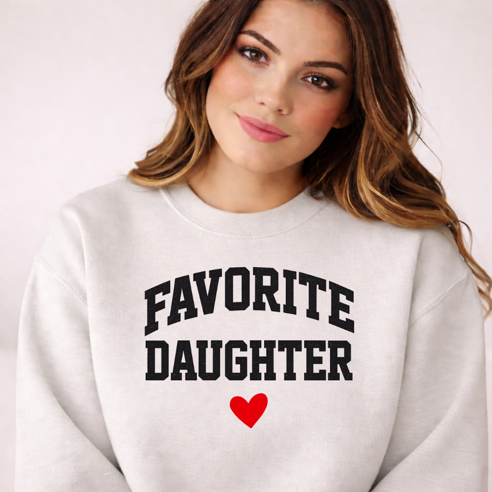 Favorite Daughter Sweatshirt- Gift from Mom/Dad