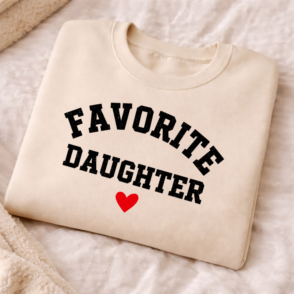Favorite Daughter Sweatshirt- Gift from Mom/Dad